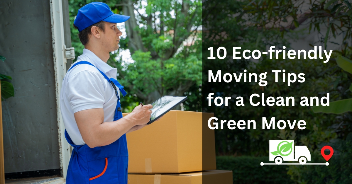 10 eco-friendly moving tips for a clean and green move