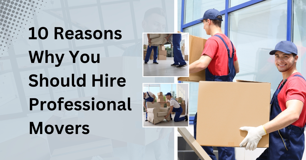 10 reasons why you should hire professional movers