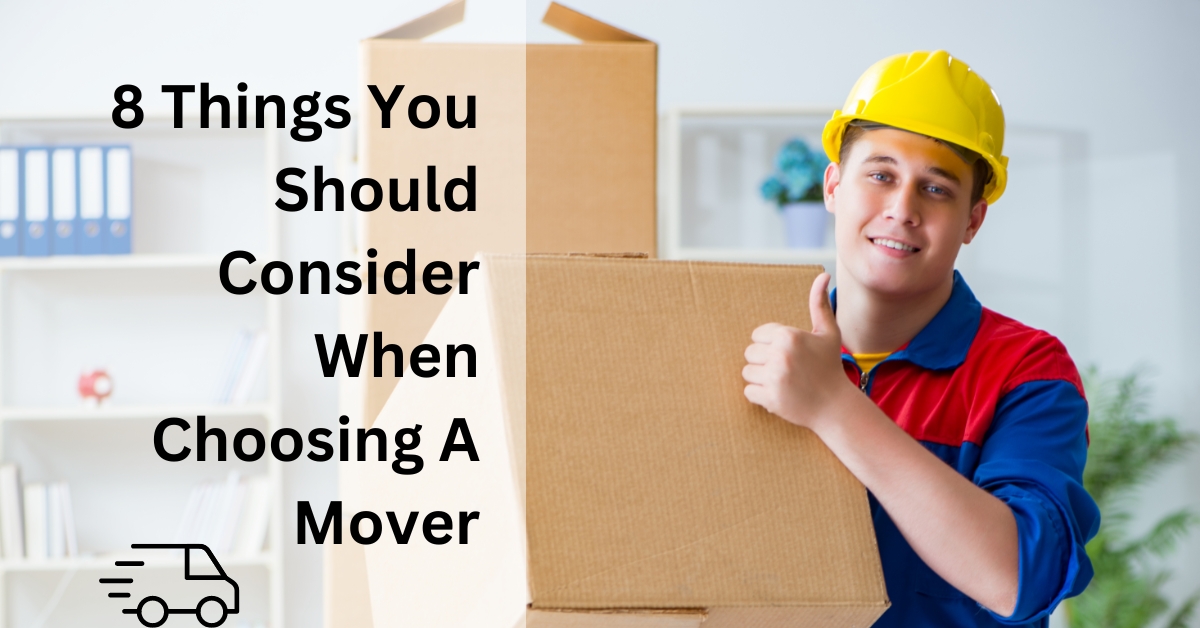 8 things you should consider when choosing a mover