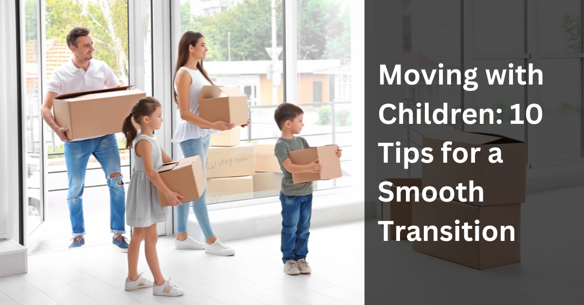 Moving with children: 10 tips for a smooth transition