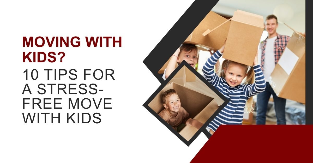 Moving With Kids 10 Tips For A Stress-Free Move With Kids