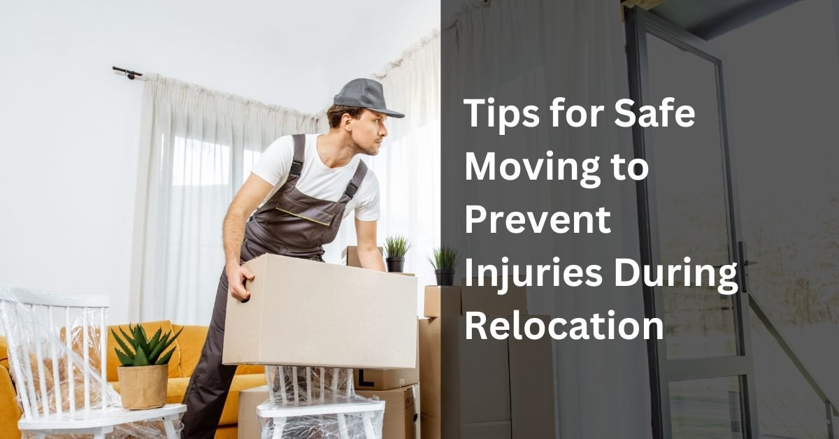 Tips for Safe Moving to Prevent Injuries During Relocation
