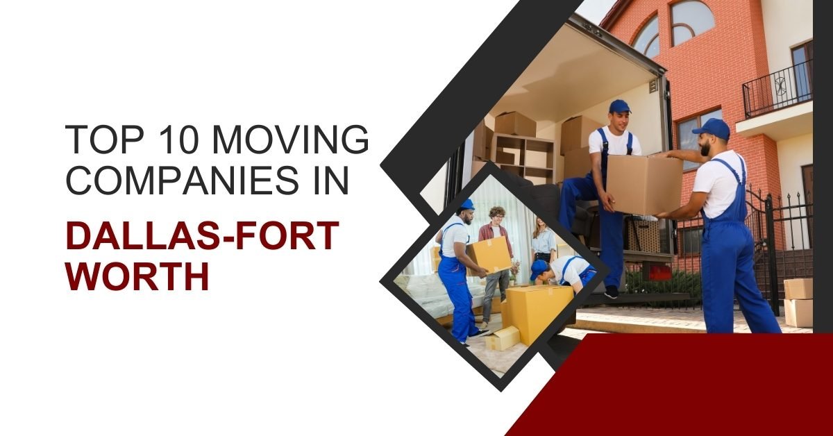 Top 10 Moving Companies In Dallas-Fort Worth